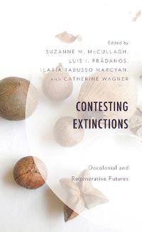 Cover image for Contesting Extinctions: Decolonial and Regenerative Futures