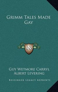 Cover image for Grimm Tales Made Gay