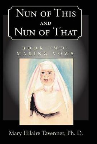 Cover image for Nun of This and Nun of That: Book Two: Making Vows