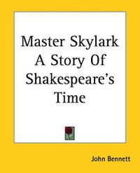 Cover image for Master Skylark A Story Of Shakespeare_s Time