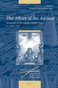 Cover image for The Allure of the Ancient: Receptions of the Ancient Middle East, ca. 1600-1800