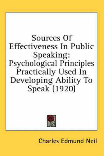 Sources of Effectiveness in Public Speaking: Psychological Principles Practically Used in Developing Ability to Speak (1920)