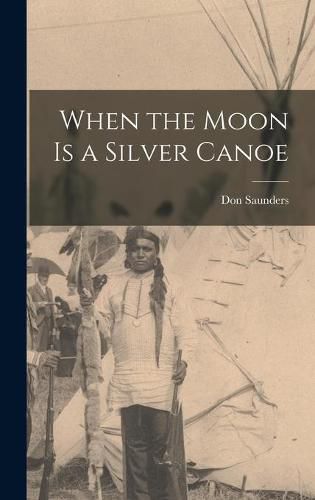 Cover image for When the Moon is a Silver Canoe