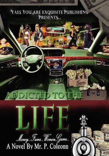 Cover image for Addicted to the Life: Money, Fame, Women, Game