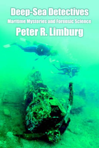 Cover image for Deep-Sea Detectives: Maritime Mysteries and Forensic Science