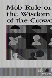 Cover image for Mob Rule or the Wisdom of the Crowd?