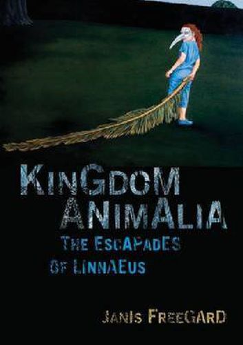 Cover image for Kingdom Animalia: The Escapades of Linnaeus