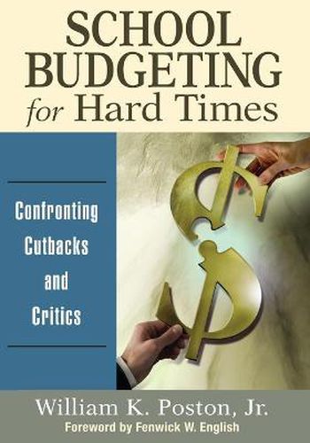 Cover image for School Budgeting for Hard Times: Confronting Cutbacks and Critics