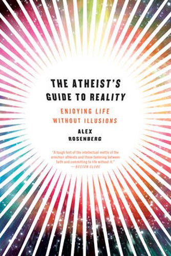 The Atheist's Guide to Reality: Enjoying Life without Illusions