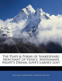 Cover image for The Plays & Poems of Shakespeare: Merchant of Venice. Midsummer Night's Dream. Love's Labor's Lost