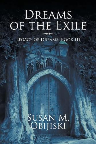 Cover image for Dreams of the Exile: Legacy of Dreams, Book III