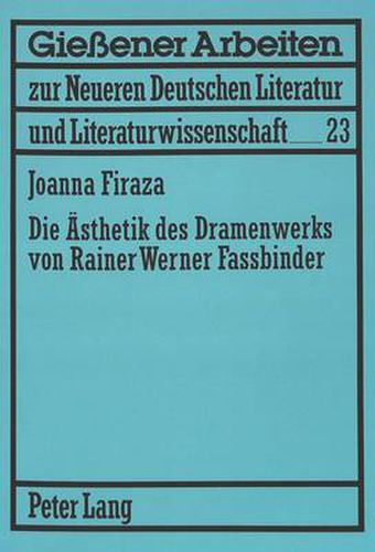 Cover image for Die Aesthetik Des Dramenwerks Von Rainer Werner Fassbinder: Die Struktur Der Doppelheit