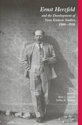 Ernst Herzfeld and the Development of Near Eastern Studies 1900-1950