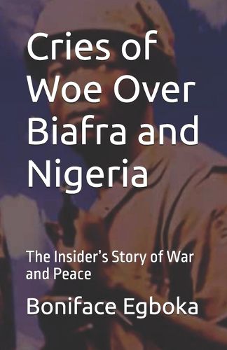 Cover image for Cries of Woe Over Biafra and Nigeria