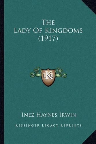 Cover image for The Lady of Kingdoms (1917) the Lady of Kingdoms (1917)