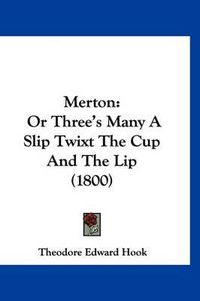 Cover image for Merton: Or Three's Many a Slip Twixt the Cup and the Lip (1800)