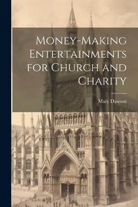 Cover image for Money-making Entertainments for Church and Charity