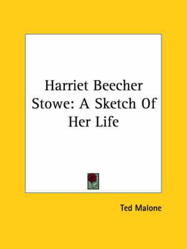 Harriet Beecher Stowe: A Sketch of Her Life