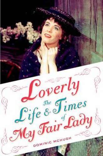 Cover image for Loverly: The Life and Times of My Fair Lady