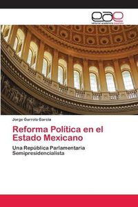 Cover image for Reforma Politica en el Estado Mexicano