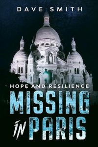 Cover image for Missing in Paris: Hope and Resilience