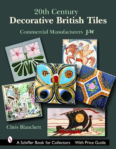 Cover image for 20th Century Decorative British Tiles: Commercial Manufacturers, J-W