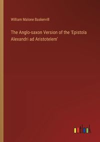 Cover image for The Anglo-saxon Version of the 'Epistola Alexandri ad Aristotelem'