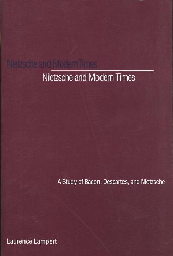 Cover image for Nietzsche and Modern Times: A Study of Bacon, Descartes, and Nietzsche