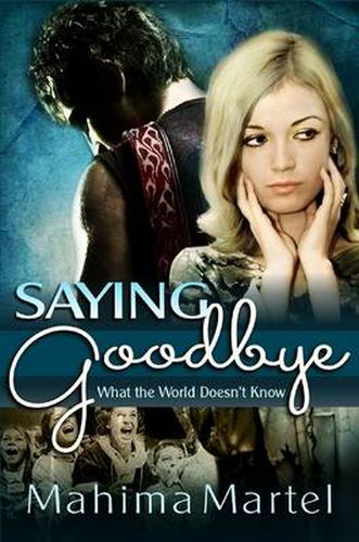 Cover image for Saying Goodbye, What the World Doesn't Know