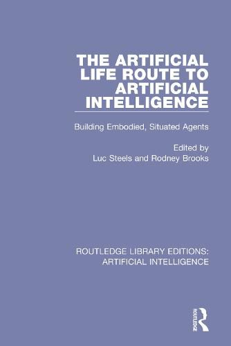 Cover image for The Artificial Life Route to Artificial Intelligence: Building Embodied, Situated Agents