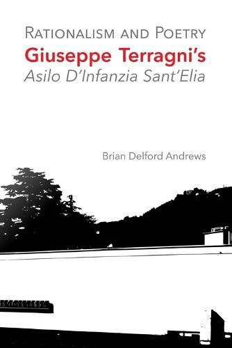 Cover image for Rationalism and Poetry: Giuseppe Terragni's Asilo D'Infanzia Sant'Elia