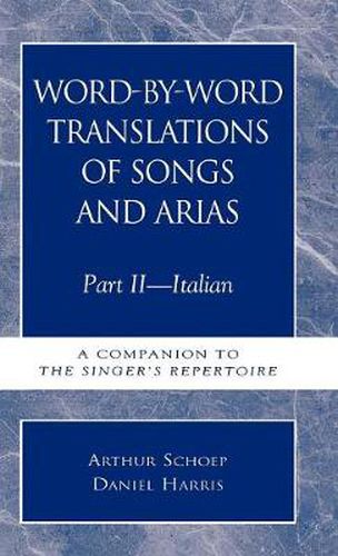 Cover image for Word-by-Word Translations of Songs and Arias, Part II: Italian: A Companion to the Singer's Repertoire