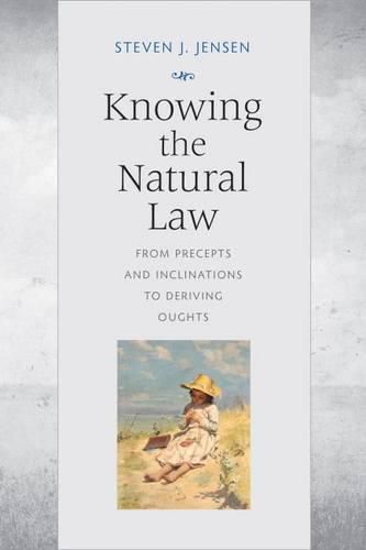 Knowing the Natural Law: From Precepts and Inclinations to Deriving Oughts