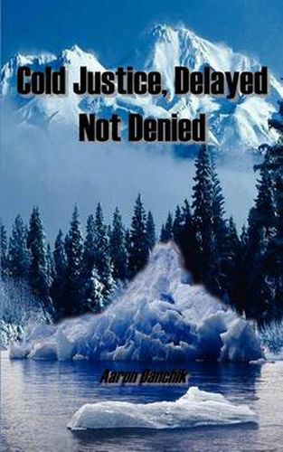 Cover image for Cold Justice, Delayed Not Denied