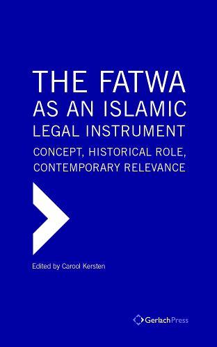 Cover image for The Fatwa as an Islamic Legal Instrument: Concept, Historical Role, Contemporary Relevance (3 Vols)