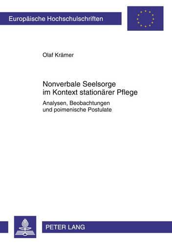 Cover image for Nonverbale Seelsorge Im Kontext Stationaerer Pflege: Analysen, Beobachtungen Und Poimenische Postulate