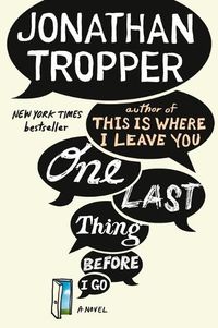 Cover image for One Last Thing Before I Go: A Novel