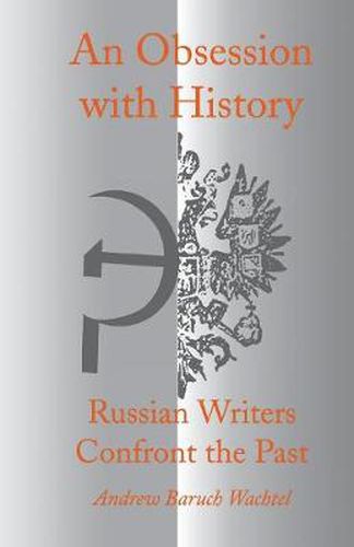 Cover image for An Obsession with History: Russian Writers Confront the Past