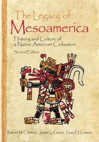 Cover image for The Legacy of Mesoamerica: History and Culture of a Native American Civilization