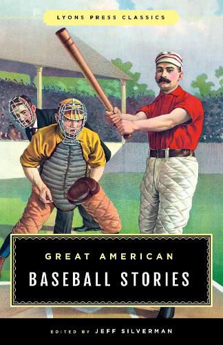Cover image for Great American Baseball Stories: Lyons Press Classics