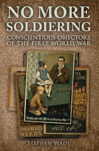 No More Soldiering: Conscientious Objectors of the First World War