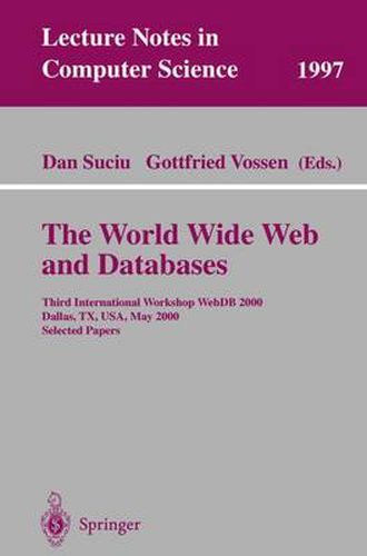 The World Wide Web and Databases: Third International Workshop WebDB2000, Dallas, TX, USA, May 18-19, 2000. Selected Papers