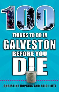 Cover image for 100 Things to Do in Galveston Before You Die