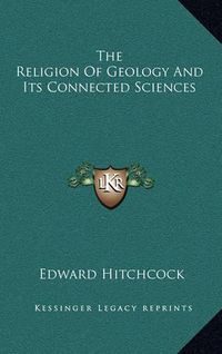 Cover image for The Religion of Geology and Its Connected Sciences