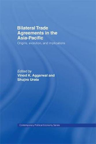 Cover image for Bilateral Trade Agreements in the Asia-Pacific: Origins, Evolution, and Implications