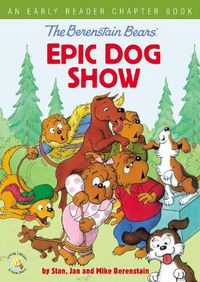 Cover image for The Berenstain Bears' Epic Dog Show: An Early Reader Chapter Book