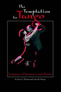 Cover image for The Temptation to Tango: Journeys of Intimacy and Desire