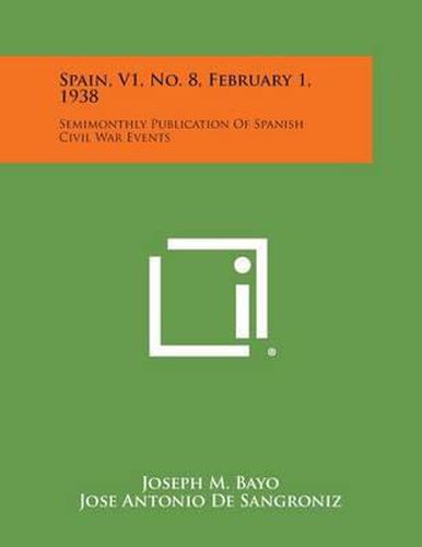 Spain, V1, No. 8, February 1, 1938: Semimonthly Publication of Spanish Civil War Events