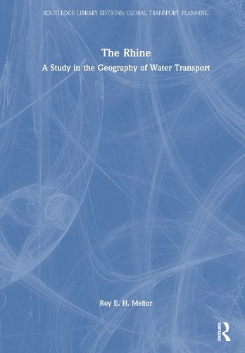 Cover image for The Rhine: A Study in the Geography of Water Transport