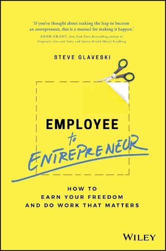 Cover image for Employee to Entrepreneur: How to Earn Your Freedom and Do Work that Matters